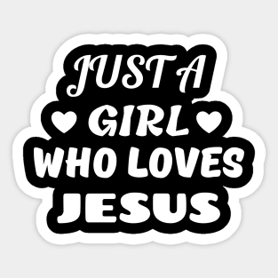 Just A Girl Who Loves Jesus Sticker